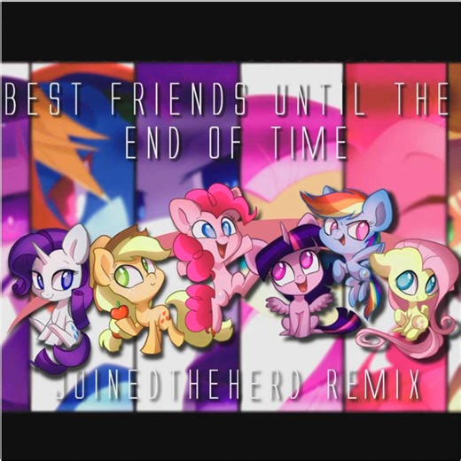 MLP音乐《Best Friends until the End of time》混音版（加中文字幕）