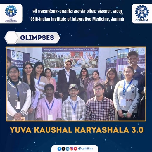 Empowering the next generation of biotech innovators Yuva Kaushal Karyashala 3.0 at CSIR–Indian Institute of Integrative Medicine (CSIR-IIIM), Jammu successfully created a dynamic platform for young biotechnology students under the One Week One Lab initiative. With immersive hands-on training, real-time laboratory exposure and expert mentorship, participants moved beyond textbooks to experience the true spirit of scientific research and innovation. From mastering fermentation technologies and mi