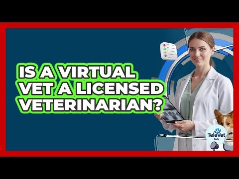 Is a Virtual Vet a Licensed Veterinarian?