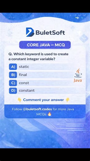 BuletSoft on Instagram: "👉 Which keyword is used to create a constant integer variable in Java? A) static B) final C) const D) constant ✅ Correct Answer: B) final 🧠 Explanation: Java me kisi variable ko constant (unchangeable) banane ke liye final keyword use kiya jata hai. Ek baar value assign ho jaane ke baad, final variable ki value change nahi ho sakti ❌ 📌 Example: final int MAX = 100; 👇 Comment your answer (A / B / C / D) Follow @buletsoft.codes for more Java MCQs 🔥 #CoreJava #JavaMCQ 