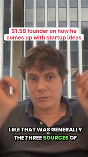 $1.5B founder on how he gets startup ideas
