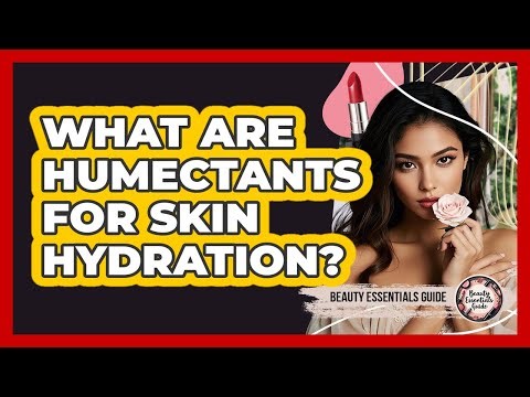 What Are Humectants For Skin Hydration? - Beauty Essentials Guide