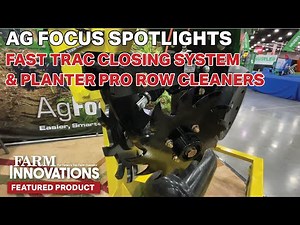 Ag Focus Spotlights Fast Trac Closing System & Planter Pro Row Cleaners