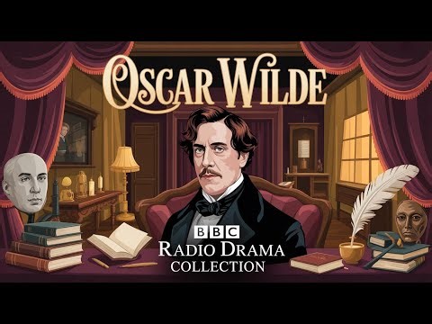 Oscar Wilde | BBC Radio Drama Collection