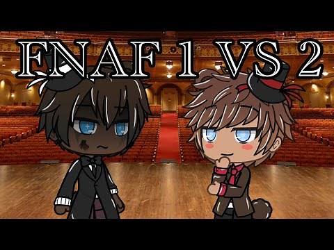 {FNaF 1 vs 2 Singing Battle} Part 1/2 - Gacha_Fnaf_Cake