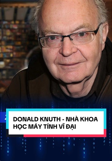 Donald Knuth - Nhà Khoa Học Máy Tính Vĩ Đại