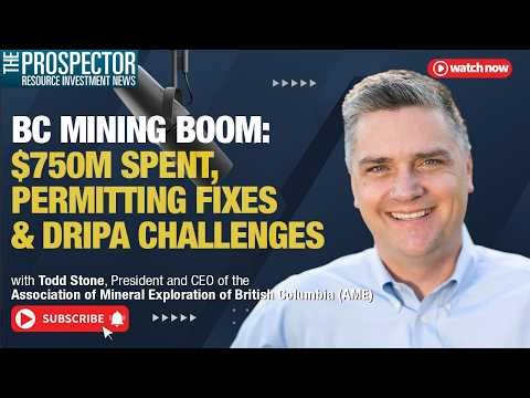 Todd Stone on BC Mining Boom: $750M Spent, Permitting Fixes & DRIPA Challenges