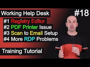 Working Help Desk Tickets, Registry Editor, PDF Printer, Scan to Email Setup, Remote Desktop