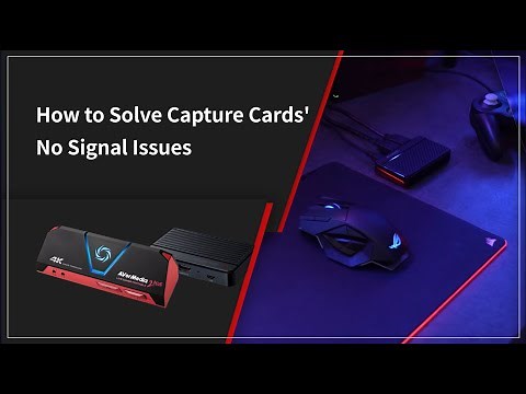 How to Solve Capture Cards' No Signal Issues