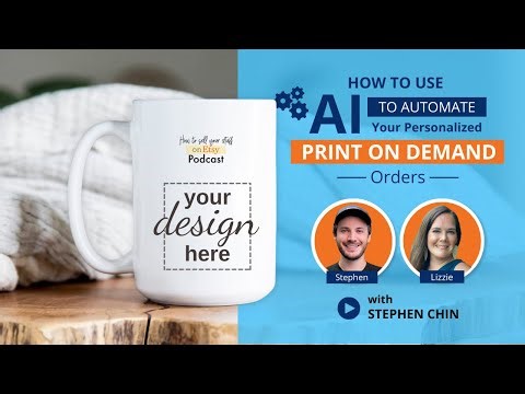 Ep 98 | How to use AI to automate your personalized print on demand orders-- with HelloCustom