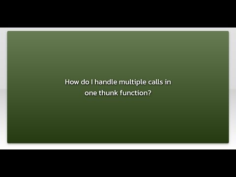 How do I handle multiple calls in one thunk function?