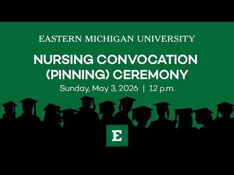 Eastern Michigan University School of Nursing Pinning Ceremony: Spring 2026
