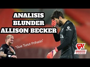 PENYEBAB ALLISON BECKER MELAKUKAN BLUNDER MELAWAN MANCHESTER CITY (ALLISON BECKER MISTAKE ANALYSIS)