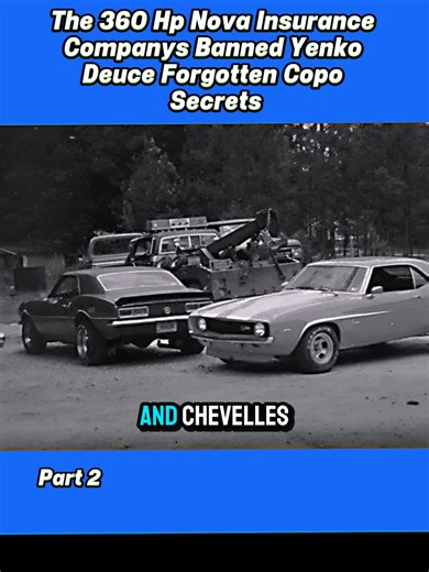 Part 2. The 360 Hp Nova Insurance Companys Banned Yenko Deuce Forgotten Copo Secrets!#EngineWars #RetroMotors #VintageEngines #MuscleCar #ClassicCars #V8Power #NASCAR