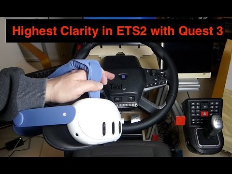 ETS2 with Meta Quest 3 - Best Settings for highest in game clarity