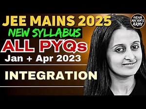JEE 2025 INTEGRATION | ALL PYQ's for JEE MAINS JAN-APR 2023 | EASIEST SOLUTIONS | NEHA AGRAWAL MAM |
