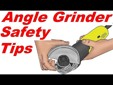 Angle grinder safety tips / tips on how to use angle grinder safely / angle grinder safety basics