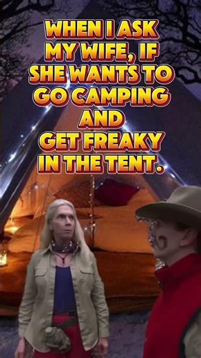 INVITING THE WIFE FOR A ROMANTIC NIGHT IN THE TENT. #funny #campping #memes #youtubeshorts #humor