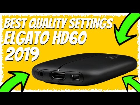 Elgato HD60/HD60S BEST QUALITY SETTINGS FOR ELGATO HD60/HD60S GAME CAPTURE CARD HOW TO TUTORIAL 2019
