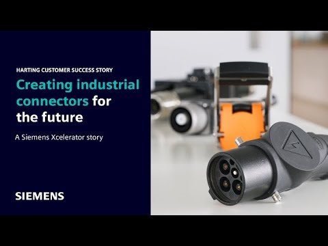 A Siemens Xcelerator story with HARTING | Creating connectors for the future