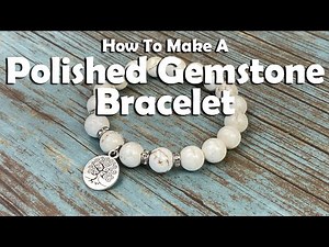 How To Make A Polished Gemstone Stretch Bracelet