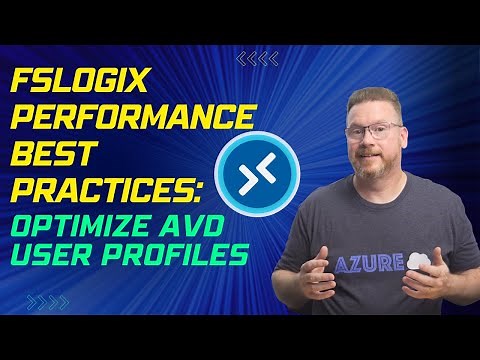 FSLogix Performance Best Practices: Optimize AVD User Profiles