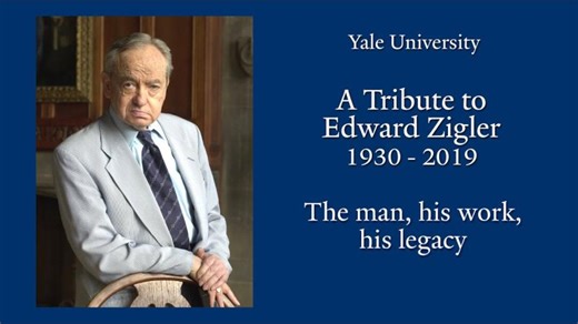 A Tribute to Edward Zigler 1930-2019: The Man, His Work, His Legacy | Walter Gilliam | 12 comments