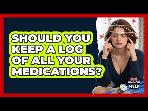Should You Keep A Log Of All Your Medications?