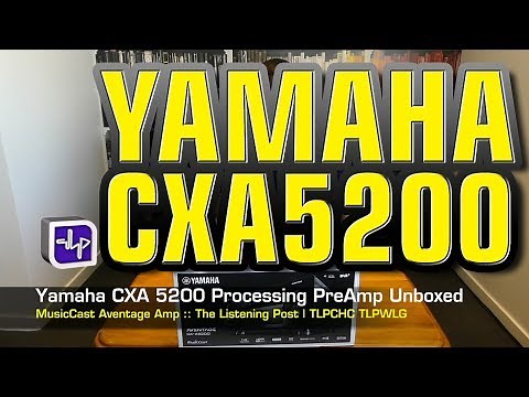 Yamaha Aventage CXA5200 AV Processing Preamplifier Unboxed | The Listening Post | TLPCHC TLPWLG