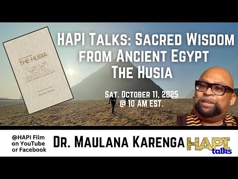 HAPI Talks: Sacred Wisdom from Ancient Egypt The Husia with Dr. Maulana Karenga