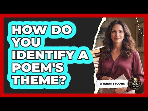 How Do You Identify A Poem's Theme?