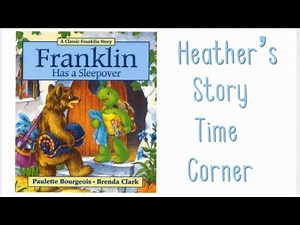 Franklin Has A Sleepover by Paulette Bourgeois - Read Aloud by Heather's Story Time Corner