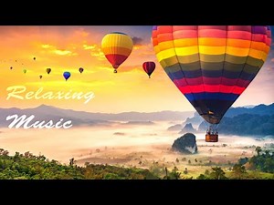🔴3 Hours🔴 Beautiful Hot Air Balloon - Beautiful Natural Sleep Music: Study, Meditate, Sleep well #17
