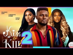 KISS OR KILL 2 (Trending New Movie Review) Sonia Uche, Chinenye Nnebe, Maurice Sam #2024 #nollywood