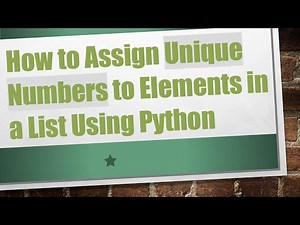How to Assign Unique Numbers to Elements in a List Using Python