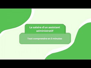 Le salaire d'un assistant administratif - Tout comprendre en 3 minutes