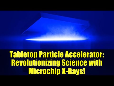 Tabletop Particle Accelerator: Revolutionizing Science with Microchip X-Rays!