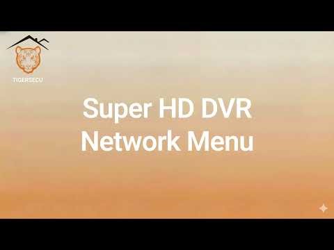 TIGERSECU Super HD DVR Network Menu Tutorial