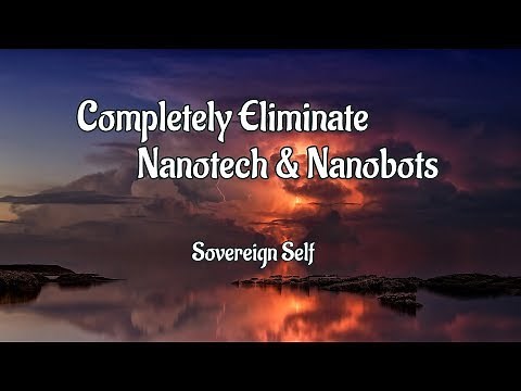 Completely Eliminate NanoTech and Nanobots From your body-432hz Subliminal Affirmations