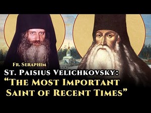 St. Paisius Velichkovsky: "The Most Important Saint of Recent Times" - Fr. Seraphim Rose