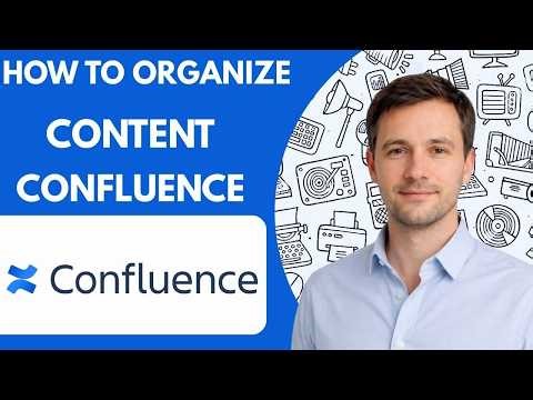 How to organize content in Confluence Full Guide 2026