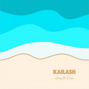 Listen: Kailash - Across The Ocean (Full Album)
