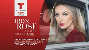 DStv TELEMUNDO New Series IRON ROSE season 2 Start on Monday 22nd June | DStv
