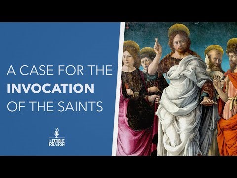 A Case for the Invocation of the Saints | The Catholic Reason