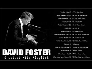 David Foster Greatest Hits Playlist - Best Duets Male and Female Songs