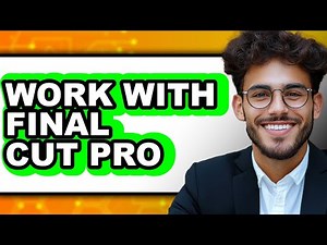 How to Work with Final Cut Pro - Full Guide