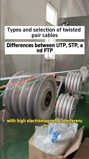 Types and selection of twisted pair cables: Differences between UTP, STP, and FTP