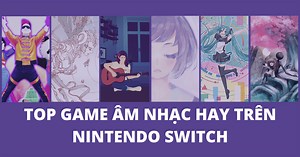 Top 10 game âm nhạc hay nhất trên Nintendo Switch