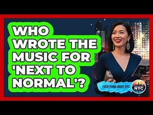 Who Wrote The Music For 'Next To Normal'?