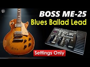 BOSS ME 25 Distortion - Blues Ballad Lead Free Patch Settings